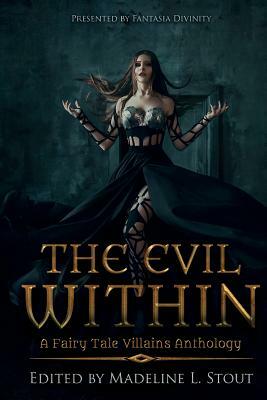 The Evil Within: A Fairy Tale Villains Anthology by Linda M. Crate, Lynette Roggenbuck, Karen Bovenmyer