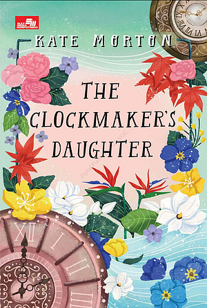 The Clockmaker's Daughter by Kate Morton