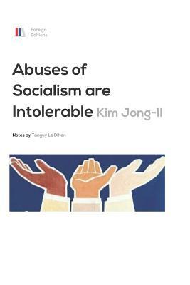 Abuses of Socialism Are Intolerable by Kim Jong-Il