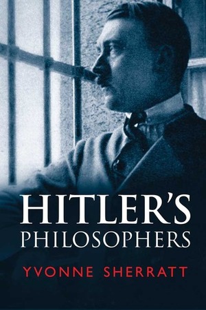 Hitler's Philosophers by Yvonne Sherratt