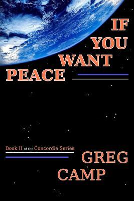 If You Want Peace by Greg Camp