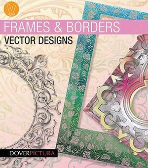 Frames and Borders Vector Designs [With CDROM] by Alan Weller