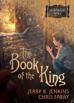 The Book of the King by Chris Fabry, Jerry B. Jenkins