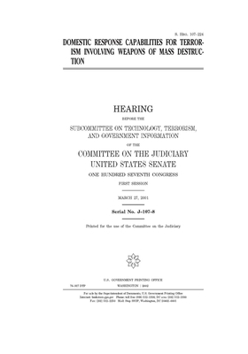 Domestic response capabilities for terrorism involving weapons of mass destruction by Committee on the Judiciary (senate), United States Senate, United States Congress