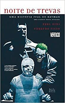 Noite de Trevas - Uma história real do Batman by Paul Dini