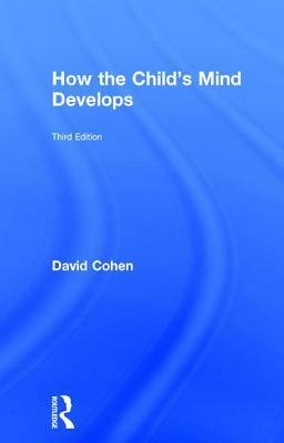 How the Child's Mind Develops by David Cohen