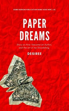 Paper Dreams by Desiree M. Granger