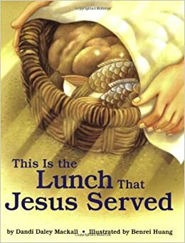 This Is Lunch That Jesus Serve by Dandi Daley Mackall