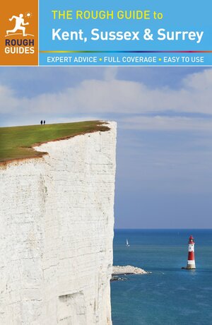 The Rough Guide to Kent, Sussex and Surrey by Samantha Cook, Claire Saunders