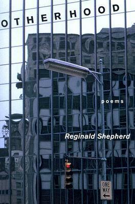 Otherhood: Poems by Reginald Shepherd