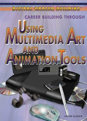 Career Building Through Using Multimedia Art and Animation Tools by Marcia Amidon Lusted