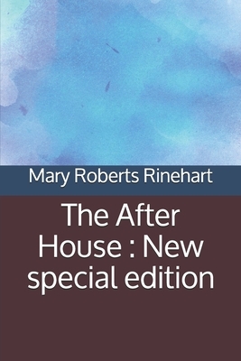 The After House: New special edition by Mary Roberts Rinehart