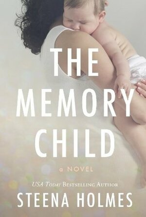 The Memory Child by Steena Holmes
