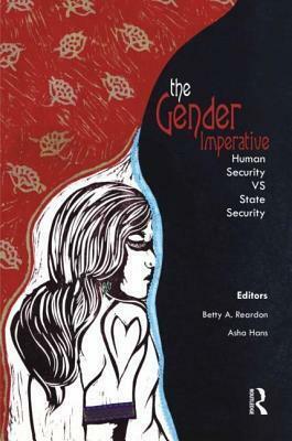 Gender Imperative: Human Security Vs State Security by Asha Hans, Betty A. Reardon