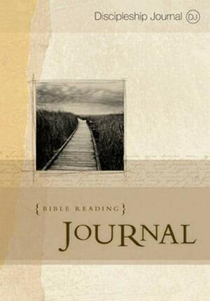 The Discipleship Journal Bible Reading Journal by Discipleship Journal, The Navigators