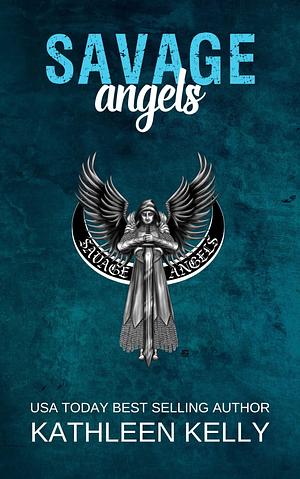 Savage Angels by Kathleen Kelly, Kathleen Kelly