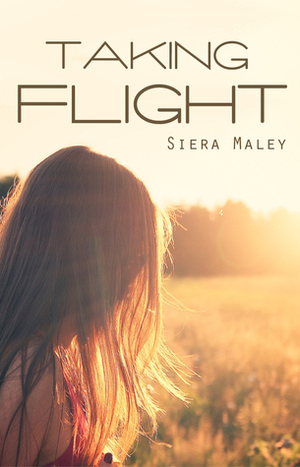Taking Flight by Siera Maley