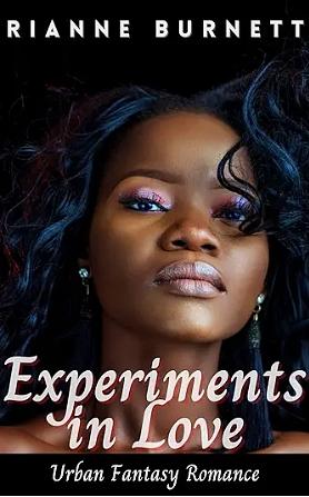 Experiments in Love: A Supernatural Erotic Story by Rianne Burnett