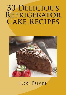 30 Delicious Refrigerator Cake Recipes by Lori Burke