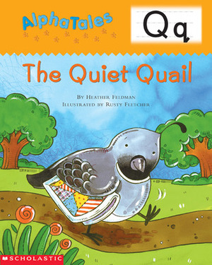 The Quiet Quail by Rusty Fletcher, Heather Feldman