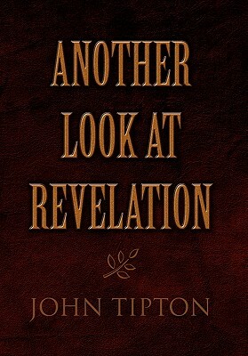 Another Look at Revelation by John Tipton