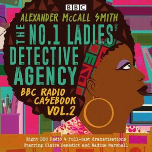 The No.1 Ladies Detective Agency: BBC Radio Casebook Vol. 2 by Alexander McCall Smith