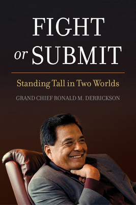 Fight or Submit: Standing Tall in Two Worlds by Ronald M. Derrickson