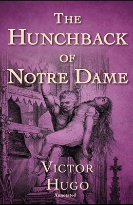 The Hunchback of Notre Dame Annotated by Victor Hugo