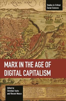 Marx in the Age of Digital Capitalism by 