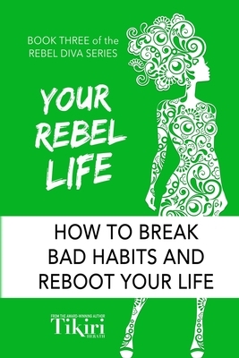 Your Rebel Life: Easy Habit Hacks to Enhance Happiness in Your Life by Tikiri Herath