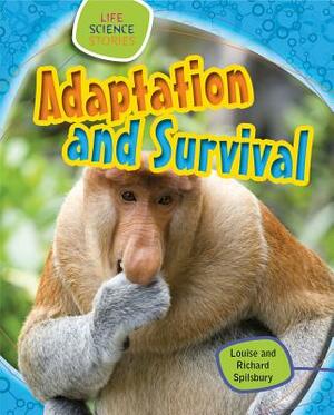 Adaptation and Survival by Richard Spilsbury, Louise A. Spilsbury