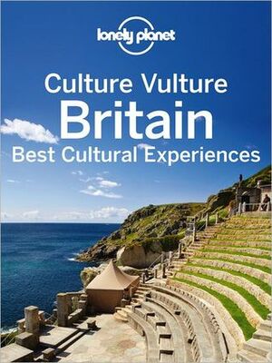 Culture Vulture Britain: Best Cultural Experiences (Lonely Planet Culture Vulture) by David Else
