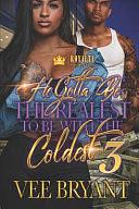 He Gotta Be the Realest to Be with the Coldest 3: The Finale by Vee Bryant