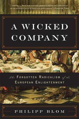 Wicked Company by Philipp Blom, Philipp Blom