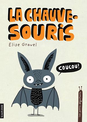 La chauve-souris by Elise Gravel