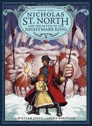 Nicholas St. North and the Battle of the Nightmare King by Laura Geringer, William Joyce