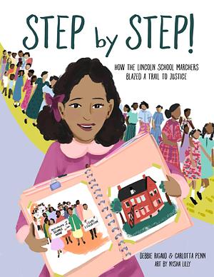 Step by Step!: How the Lincoln School Marchers Blazed a Trail to Justice by Debbie Rigaud