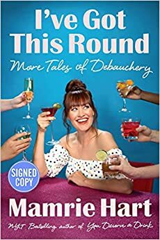 I've Got This Round - Signed / Autographed Copy by Mamrie Hart