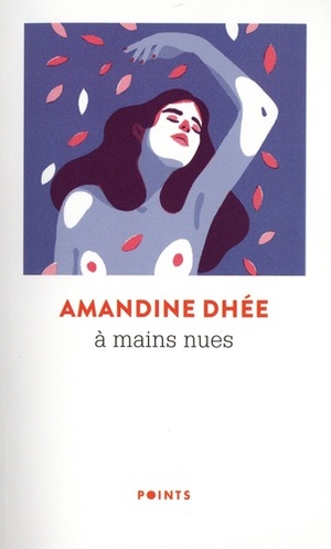 A mains nues by Amandine Dhée