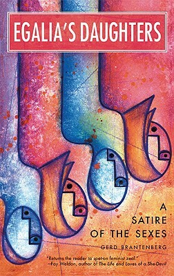 Egalia's Daughters: A Satire of the Sexes by Gerd Brantenberg
