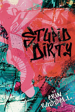 Stupid Dirty by Erin Russell