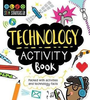 STEM Starters for Kids Technology Activity Book: Packed with Activities and Technology Facts by Catherine Bruzzone, Vicky Barker