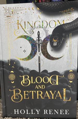 A Kingdom of Blood and Betrayal  by Holly Renee