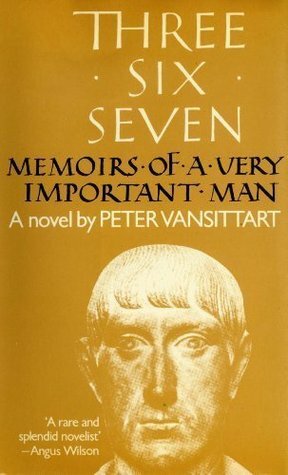 Three Six Seven: Memoirs of a Very Important Man by Peter Vansittart