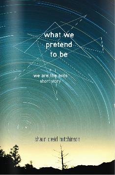 What We Pretend to Be by Shaun David Hutchinson