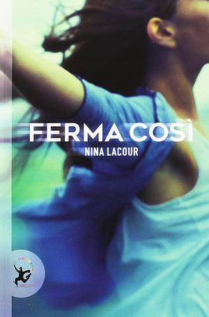 Ferma così by Nina LaCour