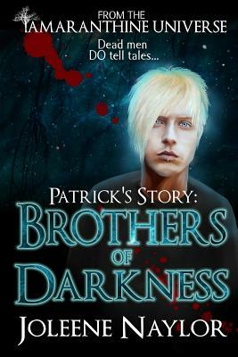 Patrick's Story: Brothers of Darkness by Joleene Naylor
