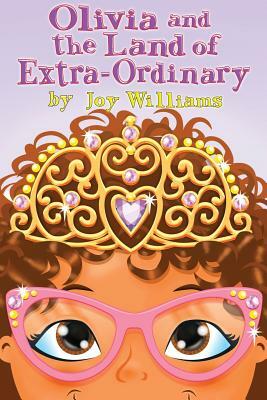 Olivia and the Land of Extra-Ordinary by Joy Williams