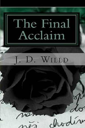 The Final Acclaim by J.D. Willd