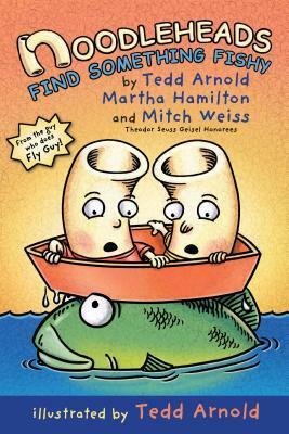 Noodleheads Find Something Fishy by Mitch Weiss, Tedd Arnold, Martha Hamilton